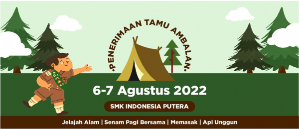 PERKEMAHAN PENERIMAAN TAMU AMBALAN PRAMUKA PENEGAK PANGKALAN SMK INDONESIA PUTERA TAHUN 2022